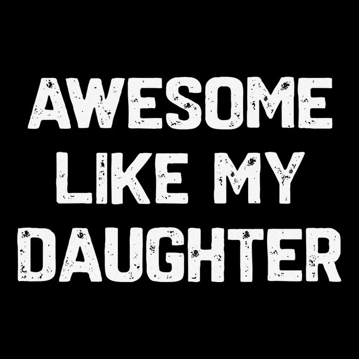 Awesome Like My Daughter Funny Fathers Day Gift Dad Womens T-Shirt