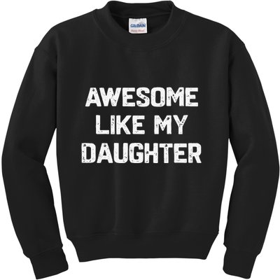 Awesome Like My Daughter Funny Fathers Day Gift Dad Kids Sweatshirt
