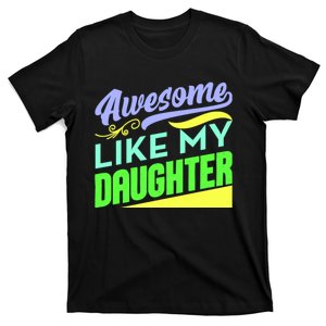 Awesome Like My Daughter T T-Shirt