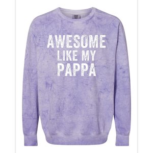 Awesome Like My Pappa Funny Father’S Day Dad Life Humor Proud Dad Funny Dad Colorblast Crewneck Sweatshirt