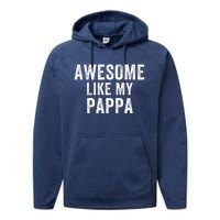 Awesome Like My Pappa Funny Father’S Day Dad Life Humor Proud Dad Funny Dad Performance Fleece Hoodie