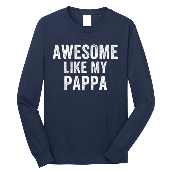 Awesome Like My Pappa Funny Father’S Day Dad Life Humor Proud Dad Funny Dad Long Sleeve Shirt