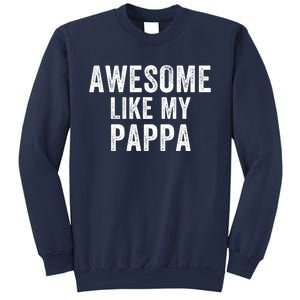 Awesome Like My Pappa Funny Father’S Day Dad Life Humor Proud Dad Funny Dad Sweatshirt