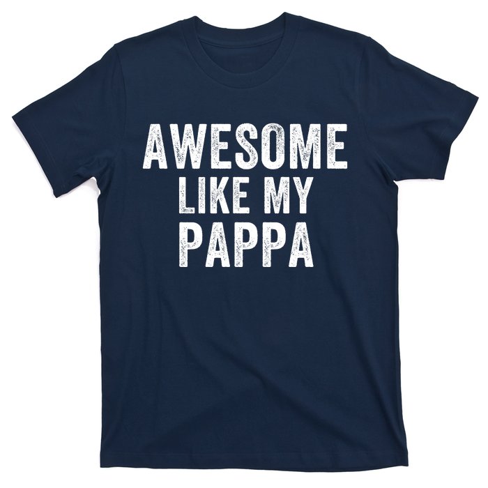 Awesome Like My Pappa Funny Father’S Day Dad Life Humor Proud Dad Funny Dad T-Shirt