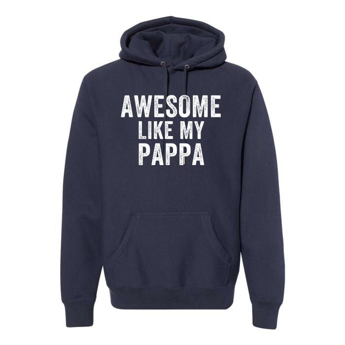 Awesome Like My Pappa Funny Father’S Day Dad Life Humor Proud Dad Funny Dad Premium Hoodie