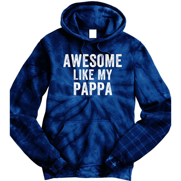 Awesome Like My Pappa Funny Father’S Day Dad Life Humor Proud Dad Funny Dad Tie Dye Hoodie