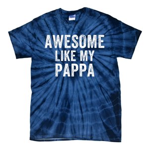 Awesome Like My Pappa Funny Father’S Day Dad Life Humor Proud Dad Funny Dad Tie-Dye T-Shirt