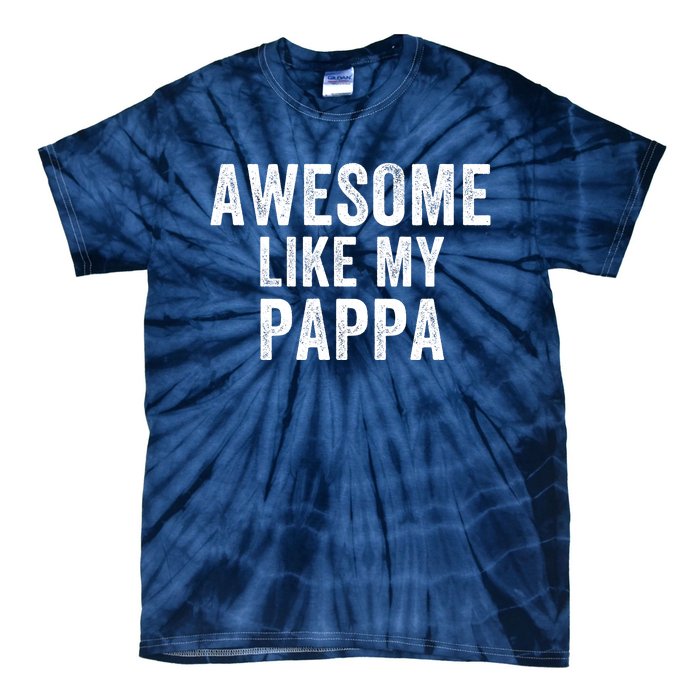 Awesome Like My Pappa Funny Father’S Day Dad Life Humor Proud Dad Funny Dad Tie-Dye T-Shirt