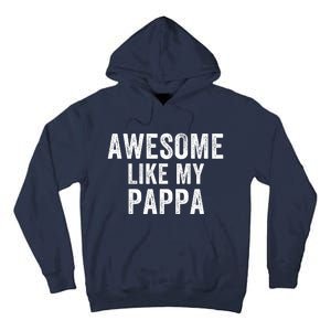 Awesome Like My Pappa Funny Father’S Day Dad Life Humor Proud Dad Funny Dad Tall Hoodie