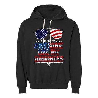 Awesome Like My Daughter Funny Father's Day & 4th Of July Garment-Dyed Fleece Hoodie