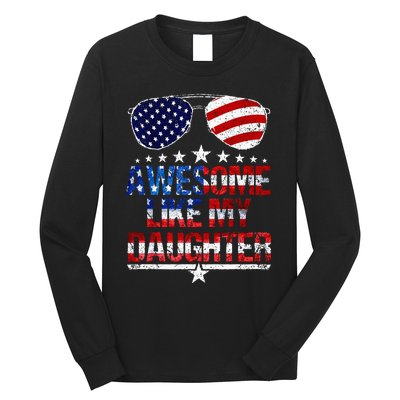 Awesome Like My Daughter Funny Father's Day & 4th Of July Long Sleeve Shirt