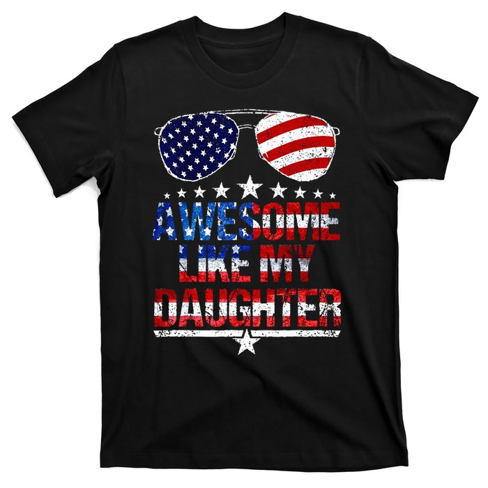 Awesome Like My Daughter Funny Father's Day & 4th Of July T-Shirt