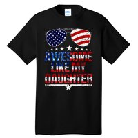 Awesome Like My Daughter Funny Father's Day & 4th Of July Tall T-Shirt