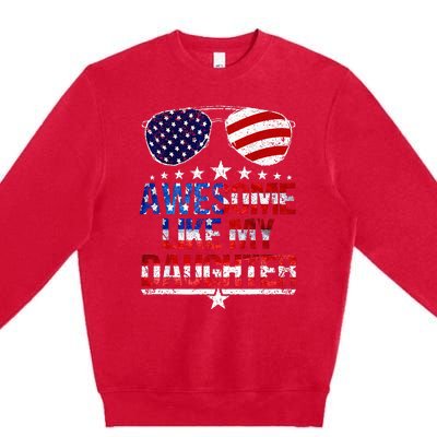 Awesome Like My Daughter Funny Father's Day & 4th Of July Premium Crewneck Sweatshirt