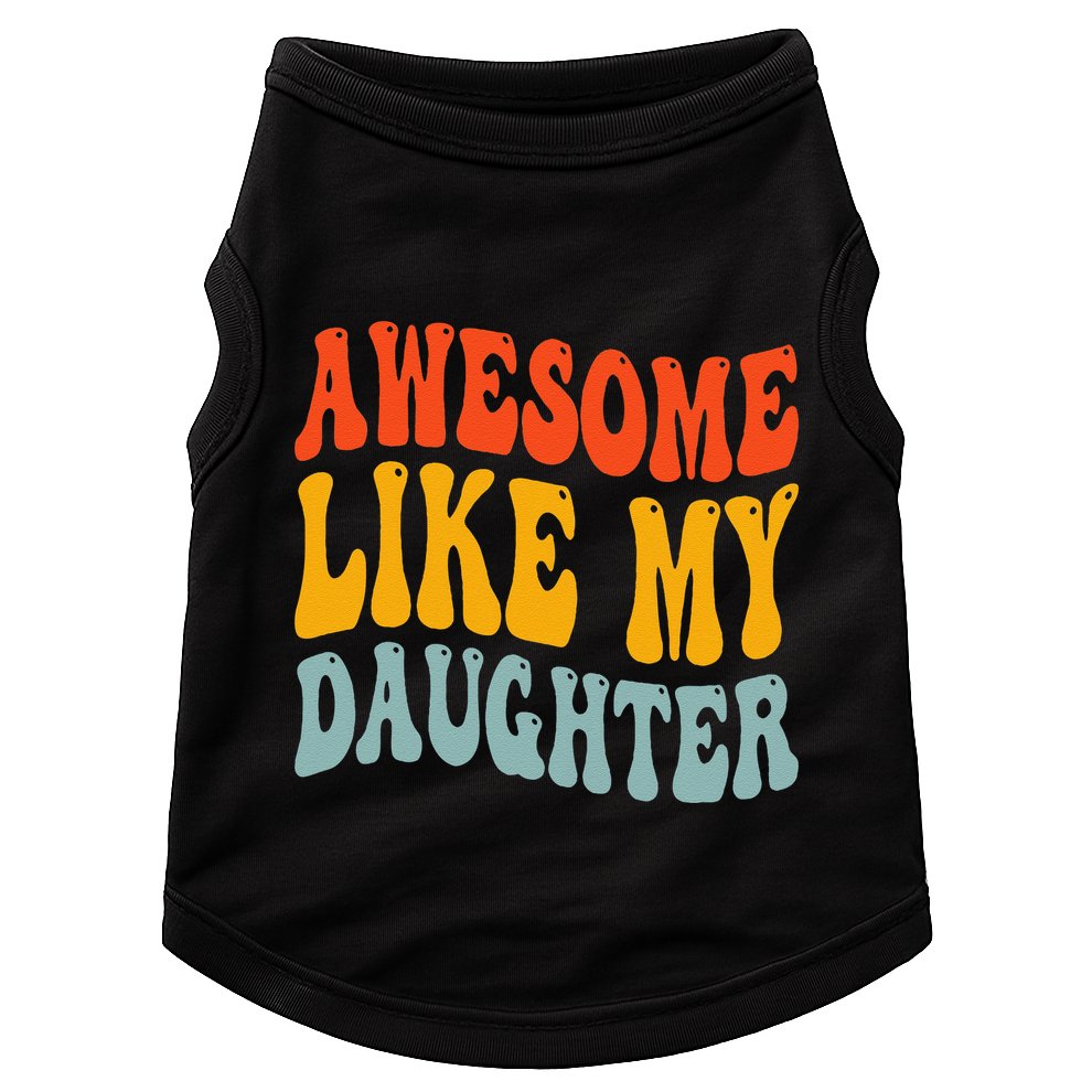 Awesome Like My Daughter Funny Mothers Fathers Day Mom Dad Doggie Tank