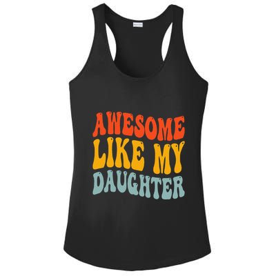 Awesome Like My Daughter Funny Mothers Fathers Day Mom Dad Ladies PosiCharge Competitor Racerback Tank