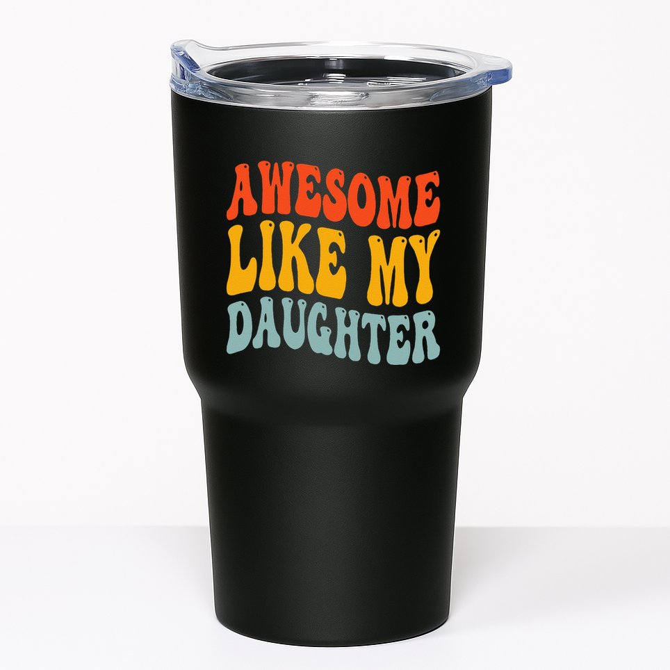 Awesome Like My Daughter Funny Mothers Fathers Day Mom Dad Tumbler