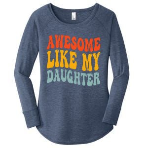 Awesome Like My Daughter Funny Mothers Fathers Day Mom Dad Women's Perfect Tri Tunic Long Sleeve Shirt