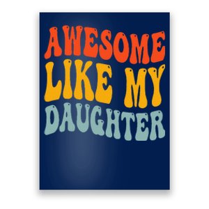 Awesome Like My Daughter Funny Mothers Fathers Day Mom Dad Poster