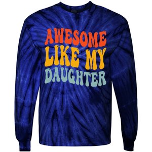 Awesome Like My Daughter Funny Mothers Fathers Day Mom Dad Tie-Dye Long Sleeve Shirt