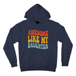 Awesome Like My Daughter Funny Mothers Fathers Day Mom Dad Tall Hoodie