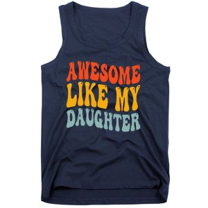 Awesome Like My Daughter Funny Mothers Fathers Day Mom Dad Tank Top