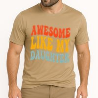 Awesome Like My Daughter Funny Mothers Fathers Day Mom Dad Cooling Performance Crew T-Shirt