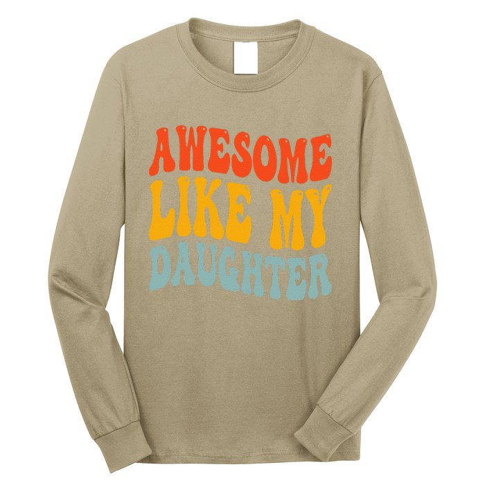 Awesome Like My Daughter Funny Mothers Fathers Day Mom Dad Long Sleeve Shirt