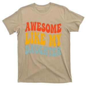 Awesome Like My Daughter Funny Mothers Fathers Day Mom Dad T-Shirt