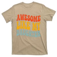 Awesome Like My Daughter Funny Mothers Fathers Day Mom Dad T-Shirt