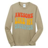 Awesome Like My Daughter Funny Mothers Fathers Day Mom Dad Tall Long Sleeve T-Shirt