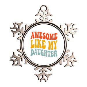 Awesome Like My Daughter Funny Mothers Fathers Day Mom Dad Metallic Star Ornament