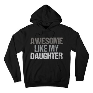 Awesome Like My Daughter Cool Unique FatherS Day Dad Hoodie