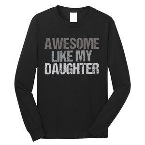 Awesome Like My Daughter Cool Unique FatherS Day Dad Long Sleeve Shirt