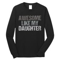 Awesome Like My Daughter Cool Unique FatherS Day Dad Long Sleeve Shirt