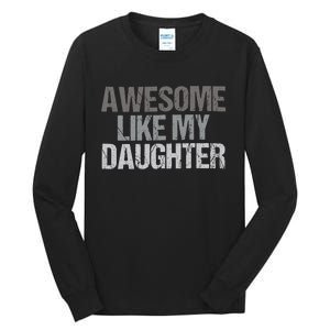 Awesome Like My Daughter Cool Unique FatherS Day Dad Tall Long Sleeve T-Shirt