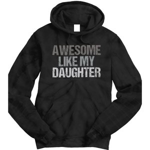 Awesome Like My Daughter Cool Unique FatherS Day Dad Tie Dye Hoodie