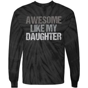 Awesome Like My Daughter Cool Unique FatherS Day Dad Tie-Dye Long Sleeve Shirt