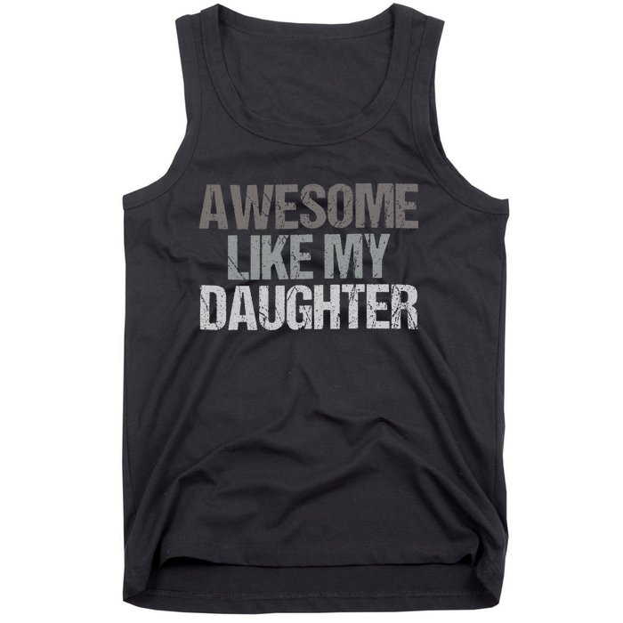 Awesome Like My Daughter Cool Unique FatherS Day Dad Tank Top