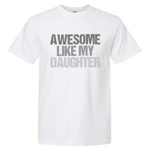 Awesome Like My Daughter Cool Unique FatherS Day Dad Garment-Dyed Heavyweight T-Shirt