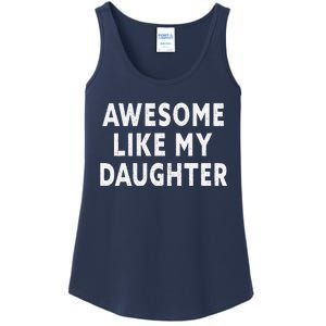 Awesome Like My Daughter Fathers Day Dad Gift Ladies Essential Tank