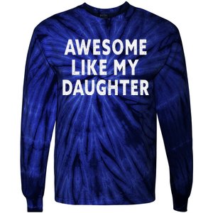 Awesome Like My Daughter Fathers Day Dad Gift Tie-Dye Long Sleeve Shirt