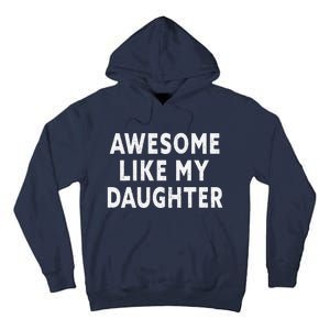 Awesome Like My Daughter Fathers Day Dad Gift Tall Hoodie