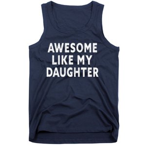 Awesome Like My Daughter Fathers Day Dad Gift Tank Top