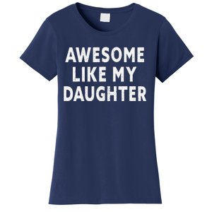 Awesome Like My Daughter Fathers Day Dad Gift Women's T-Shirt