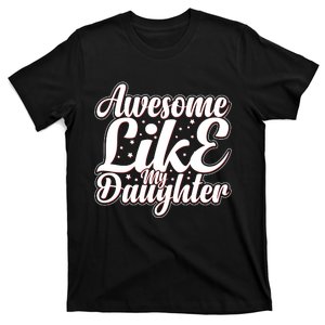 Awesome Like My Daughter T T-Shirt