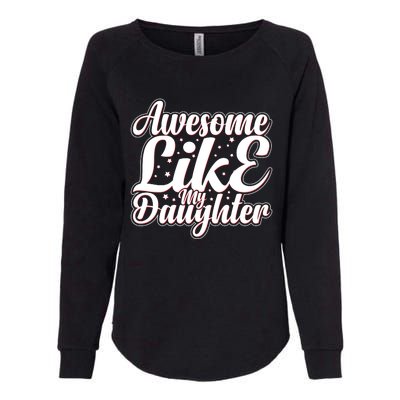 Awesome Like My Daughter T Womens California Wash Sweatshirt