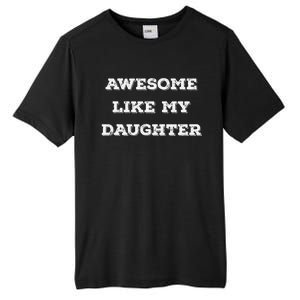 Awesome Like My Daughter Gifts Man Funny Fathers Day Dad Tall Fusion ChromaSoft Performance T-Shirt