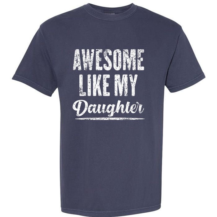 Awesome Like My Daughter Funny Father's Day Garment-Dyed Heavyweight T-Shirt