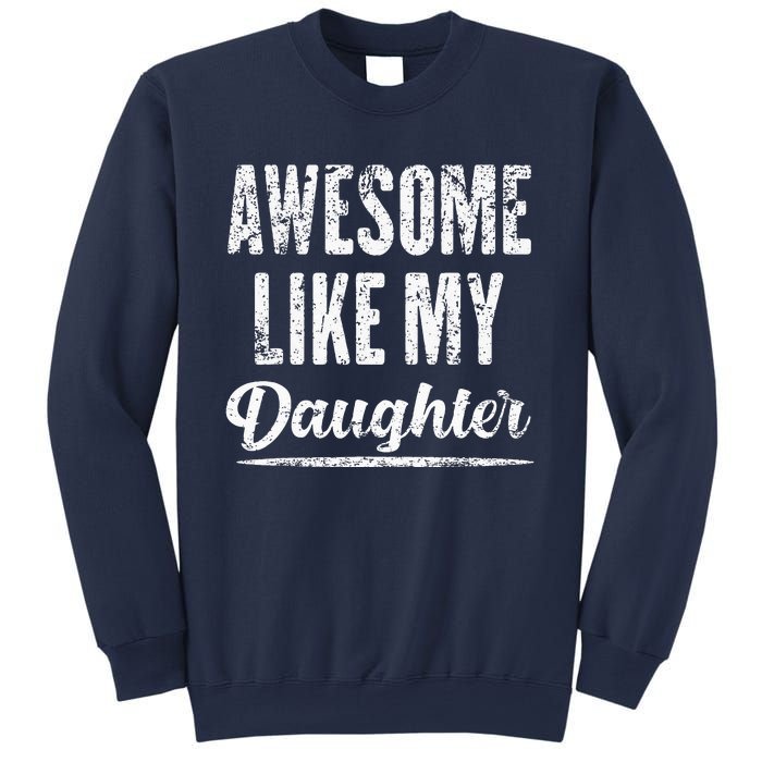 Awesome Like My Daughter Funny Father's Day Sweatshirt